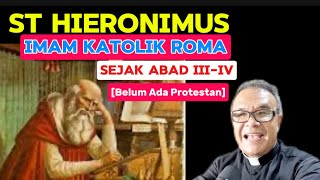 St HIRONIMUS IMAM KATOLIK ROMA amp PUJANGGA GEREJA SEJAK SEBELUM PROTESTAN ADA [upl. by Middlesworth878]