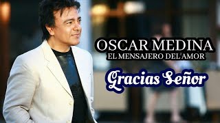 Gracias Señor  Oscar Medina Letra [upl. by Ttimme]