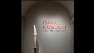 Isamu Noguchi ArchaicModern Curator Talk with Dakin Hart [upl. by Okorih]