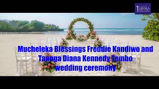 Mucheleka Blessings Freddie Kandiwo and Taonga Diana Kennedy Tembo wedding ceremony [upl. by Kirby457]