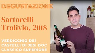 Degustazione di Tralivio 2018 Sartarelli  Verdicchio dei Castelli di Jesi DOC Classico Superiore [upl. by Pelage]