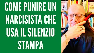 COME PUNIRE UN NARCISISTA CHE USA IL SILENZIO STAMPA [upl. by Nothsa]