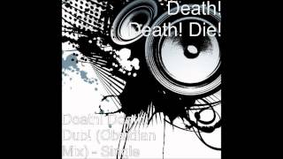 Death Death Die  Death Death Dub Obsidian Remix [upl. by Wait]