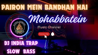 DJ INDIA SLOW BASS  PAIRON MEIN BANDHAN HAI [upl. by Aicittel]