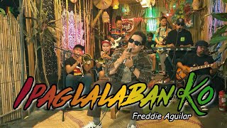 Ipaglalaban Ko  Freddie Aguilar  Kuerdas Reggae Version [upl. by Berke]