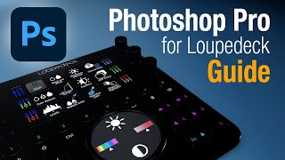 Photoshop Pro Loupedeck Guide [upl. by Acinad]