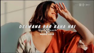 Deewana kar Raha Hai slowed reverb  Raaz 3  Emraan Hashmi Esha Gupta ost lofi [upl. by Anayet]