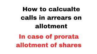 calls in arrears on allotment of a shareholder who was allotted shares on pro rata basis part 2 [upl. by Lladnyk]