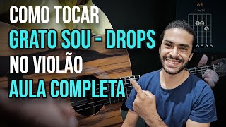 GRATO SOU DROPS  NO VIOLÃO  AULA COMPLETA  COMO TOCAR [upl. by Iek]