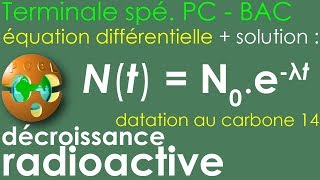 DÉCROISSANCE radioactive exponentielle ÉQUATION DIFFÉRENTIELLE Datation carbone 14 TERMINALE bac [upl. by Riamu516]