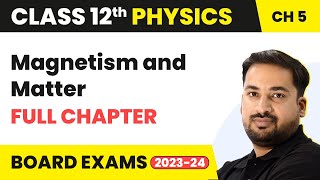 Magnetism and Matter  Full Chapter Explanation NCERT Solutions  Class 12 Physics Ch 5  202223 [upl. by Nylessoj829]