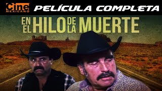 En El Hilo de La Muerte  Película Completa  Cine Mexicano [upl. by Anson978]