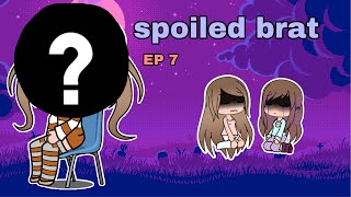 Spoiled Brat  Gacha Life  EP 7 [upl. by Lustig599]