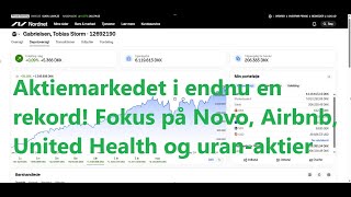 Aktiemarkedet i endnu en rekord Fokus på Novo Airbnb United Health og Uranaktier [upl. by Ahsenre]