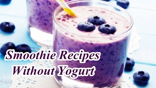 Smoothie Recipes Without Yogurt [upl. by Dor]