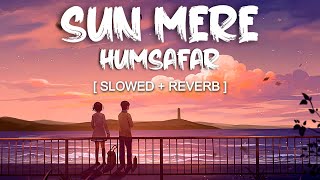 Sun Mere Humsafar  Slowed and Reverbed Magical  Badrinath Ki Dulhania  Lofi Vibes [upl. by Osy293]