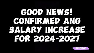 GOOD NEWS CONFIRMED NA ANG SALARY INCREASE FOR 20242027 [upl. by Lingwood]