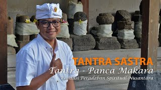 TantraPanca Makara Pondasi Peradaban Spiritual Nusantara [upl. by Eeram862]