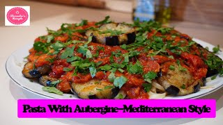 Pasta With AubergineMediterranean Style [upl. by Zehe890]