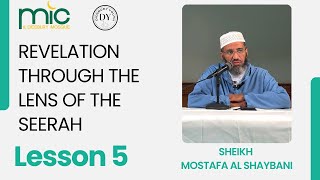 Shiekh Mostafa Alshaibani Revelation through the lens of the Seerah  L5 [upl. by Aynwad]