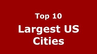 Top 10 Largest US Cities [upl. by Eddie]