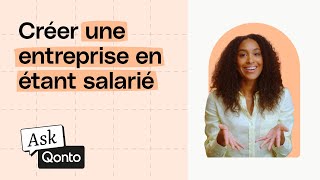 Comment créer son entreprise en étant salariée   Ask Qonto [upl. by Schilt428]