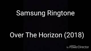 Samsung Ringtone  Over The Horizon 2018 [upl. by Aeniah]