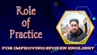 Role of practice for improving Spoken English [upl. by Elleron902]