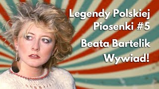 Legendy Polskiej Piosenki 5  Beata Bartelik  Wywiad [upl. by Gove]