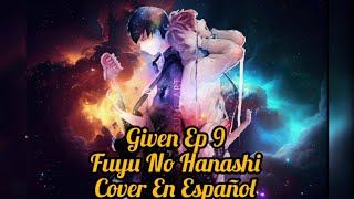 Given EP9  Fuyu no Hanashi  Cover Español Latino Resubido [upl. by Ahsekal]