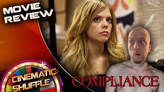 Compliance 2012 Movie Review  Cinematic Shuffle [upl. by Eynobe]