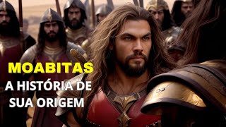 MOABITAS A HISTÓRIA DE SUA ORIGEM [upl. by Amerak317]