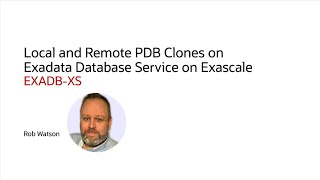 Local and Remote Pluggable Database Clones on Exadata Database Service on Exascale EXADBXS [upl. by Boniface]