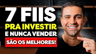 7 FUNDOS IMOBILIÁRIOS PARA INVESTIR E NUNCA VENDER  MELHORES FIIS PRA TER RENDA COM DIVIDENDOS [upl. by Nnylarat935]