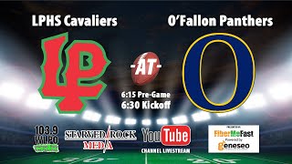 LP Cavaliers at OFallon Panthers High School Football Livestream [upl. by Wrennie]