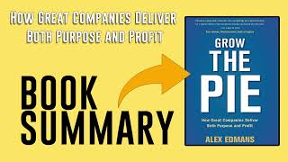 Grow the Pie by Alex Edmans Free Summary Audiobook [upl. by Bidle]