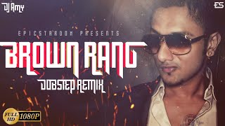 Brown Rang Dubstep Remix  DJ Amy  Yo Yo Honey Singh [upl. by Adnilasor772]