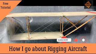 How I go about Rigging WW1 Aircraft [upl. by Leggett]