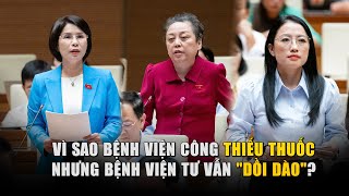 Vì sao bệnh viện công thiếu thuốc nhưng bệnh viện tư vẫn quotdồi dàoquot [upl. by Fogel]