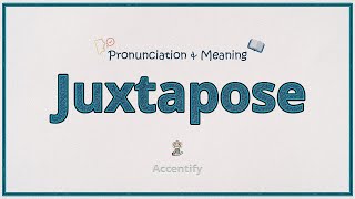 Juxtapose Pronunciation Meaning and Use [upl. by Sinnod]