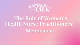 WomenTalk The Role of Nurse Practitioners in Women’s Health Menopause [upl. by Montgomery]