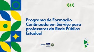 PROGRAMA DE FORMAÇÃO CONTINUADA EM SERVIÇO PARA PROFESSORES DA REDE PÚBLICA ESTADUAL  1° DIA [upl. by Magen304]