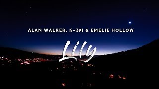 Alan Walker K391  Lily Lyrics ft Emelie Hollow [upl. by Trinidad]