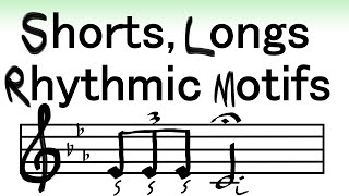 Music Composition Tutorial  03 Shorts Longs and Rhythmic Motifs [upl. by Yniattirb952]