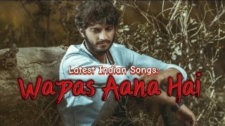 Wapas Aana Hailatest indian songssad indian songs song hindisong music bollywoodsongs [upl. by Yetti]