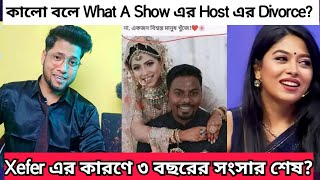 What a Show এর Rafsan sabab ডিভোর্স এর আসল কারণ  Xefer এর কারণে ডিভোর্স হচ্ছে Rafsan Sabab এর [upl. by Ogren994]