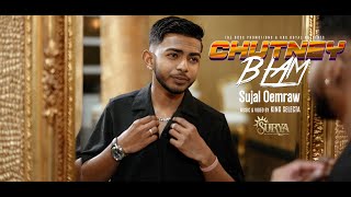 SUJAL OEMRAW  CHUTNEY BLAM  PROD BY SLCTBTS Official Video 2024 [upl. by Aharon]