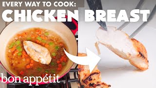 Every Way to Cook a Chicken Breast 32 Methods  Bon Appétit [upl. by Eytak]