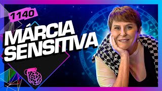 MÁRCIA SENSITIVA  Inteligência Ltda Podcast 1140 [upl. by Tteltrab228]