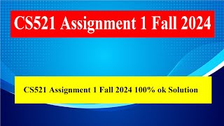 CS521 Assignment 1 Fall 2024 [upl. by Bellanca259]